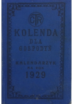 Kolenda dla gospodyń. Kalendarzyk na rok zwyczajny 1929