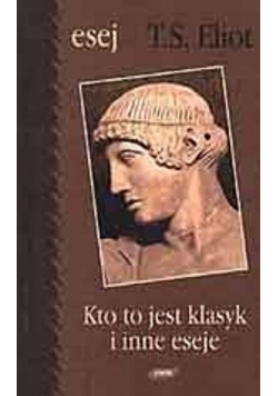 Kto to jest klasyk i inne eseje