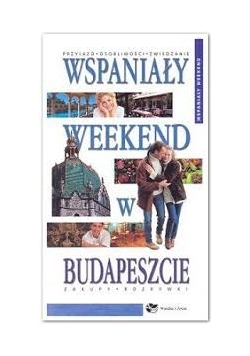 Wspaniały weekend w Budapeszcie