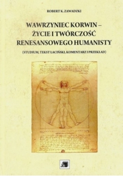 Wawrzyniec Korwin Życie i twórczość renesansowego humanisty +autograf