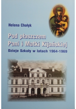 Pod płaszczem Pani i Matki Kijańskiej + Autograf Chołyk