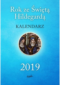 Kalendarz 2019 Rok ze Świętą Hildegardą