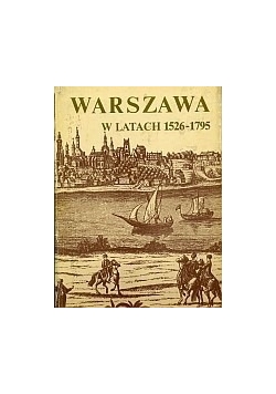 Warszawa w latach 1526-1795