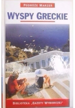 Wyspy Greckie. Podróże Marzeń