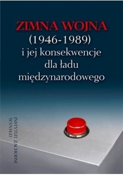 Zimna Wojna i jej konsekwencje dla ładu międzynarodowego