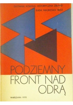 Dobrzycki Wiesław Podziemny front nad Odrą