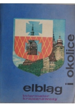 Elbląg i okolice informator krajoznawczy