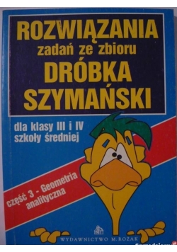 Rozwiązania zadań ze zbioru Dróbka Szymański do klasy III i IV