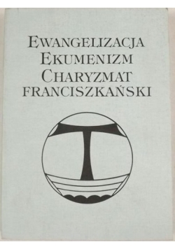 Ewangelizacja ekumenizm charyzmat Franciszkański