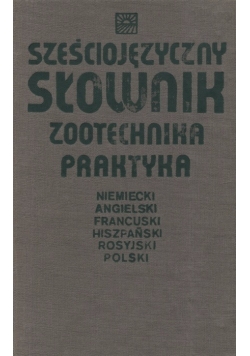 Sześciojęzyczny słownik zootechnika praktyka