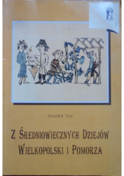 Z średniowiecznych dziejów Wielkopolskich  i Pomorza