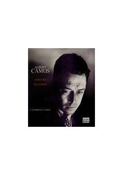 Albert Camus. Samotny i solidarny