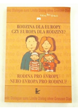 Rodzina dla Europy, czy Europa dla rodziny?