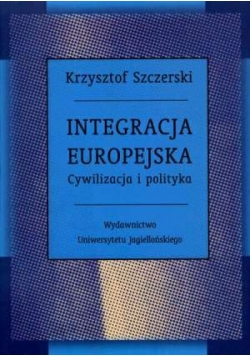 Integracja europejska. Cywilizacja i polityka