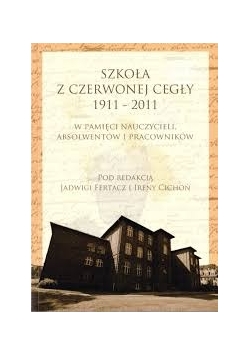Szkoła z czerwonej cegły 1911-2011
