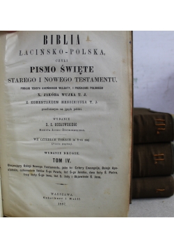 Biblia łacińsko-polska czyli Pismo Święte Starego i Nowego Testamentu Tom od I do IV ok 1887 r.