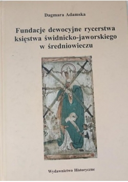 Fundacje dewiacyjne rycerstwa księstwa świdnicko- jaworskiego w  średniowieczu