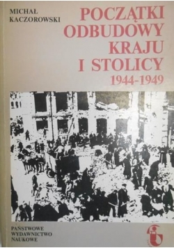 Początki odbudowy kraju i stolicy 1944-1949