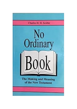 No ordinary book. The Making and Meaning of the New Testament