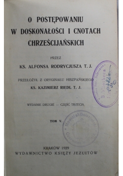 O postępowaniu w doskonałości i cnotach chrześcijańskich Tom V 1929 r