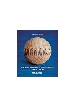 Tarnawa. Rodzinna firma mistrzów rzemiosła i społeczników 1934-2017