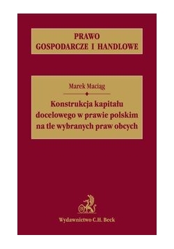 Konstrukcja kapitału docelowego w prawie polskim na tle wybranych praw obcych