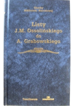Listy J.M. Ossolińskiego do A. Grabowskiego