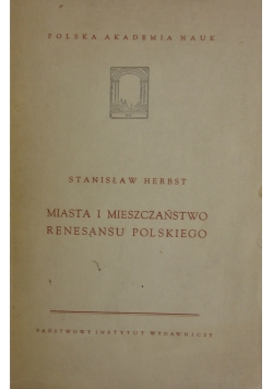 Miasta i mieszczaństwo renesansu polskiego, 1949 r.