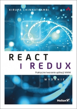 React i Redux Praktyczne tworzenie aplikacji WWW Wydanie II