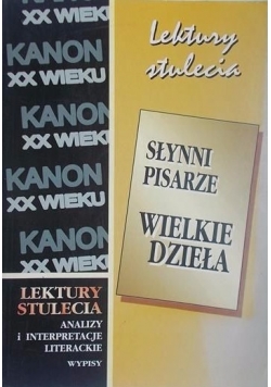 Lektury stulecia. Słynni pisarze. Wielkie dzieła.