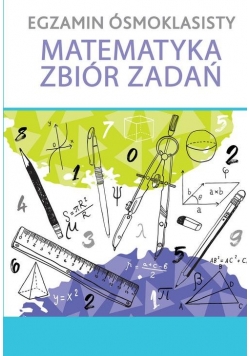 Egzamin ósmoklasisty Matematyka Zbiór zadań