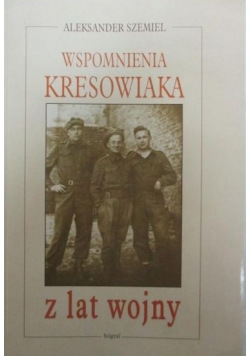 Wspomnienia kresowiaka z lat wojny
