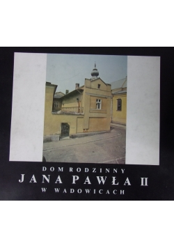 Dom rodzinny Jana Pawła w Wadowicach