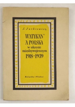 Watykan a Polska w okresie międzywojennym 1918- 1939