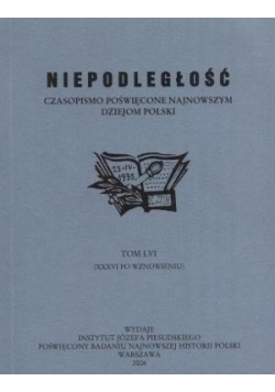Niepodległość czasopismo poświęcone najnowszym dziejom Polski, Tom LVI
