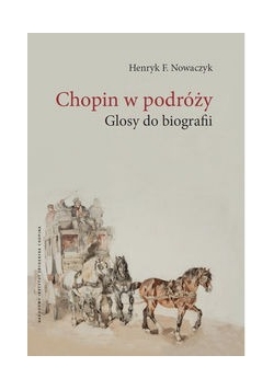 Nowaczyk Henryk F. - Chopin w podróży