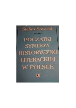 Początki syntezy historyczno literackiej w Polsce