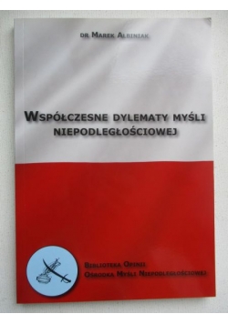 Współczesne dylematy myśli niepodległościowej