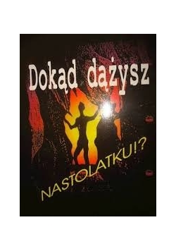 Dokąd dążysz, nastolatku