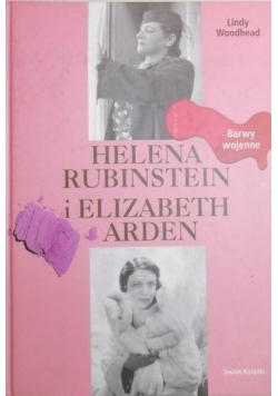 Helena Rubinstein i Elizabeth Arden. Barwy wojenne