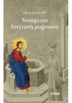 Teologiczne horyzonty pragnienia