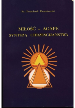 Miłość - Agape Syntezą Chrześcijaństwa