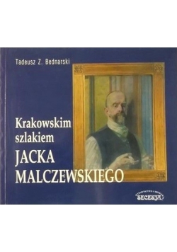 Krakowskim szlakiem Jacka Malczewskiego
