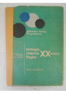 Biologia, chemia, fizyka XX wieku