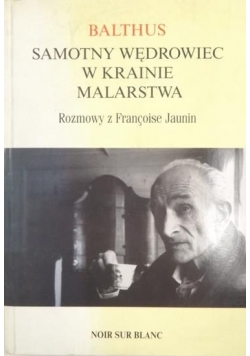 Balthus  Samotny wędrowiec w krainie malarstwa
