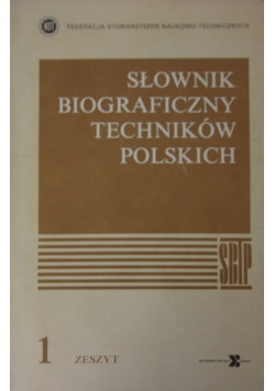 Słownik biograficzny techników polskich, zeszyt 1