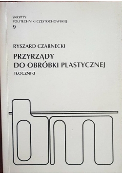 Przyrządy do obróbki plastycznej