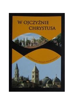 W ojczyźnie Chrystusa