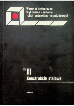 Warunki techniczne wykonania i odbioru robót budowlano montażowych tom 3 Konstrukcje stalowe