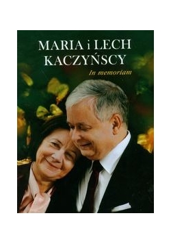 Maria i Lech Kaczyńscy In memoriam